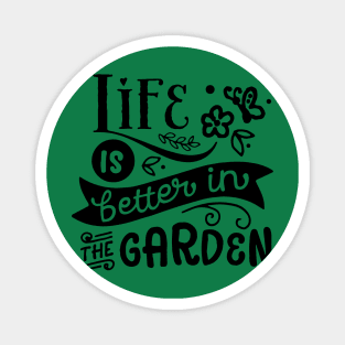 Life is better in the garden Magnet